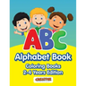 ABC Alphabet Book - Coloring Books 2-4 Years Edition