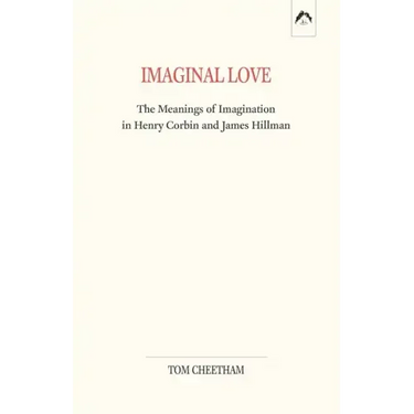 Imaginal Love: The Meanings of Imagination in Henry Corbin and James Hillman