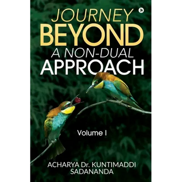 Journey Beyond: A Non-Dual Approach: Volume I