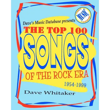 Dave's Music Database presents: The Top 100 Songs of the Rock Era 1954-1999