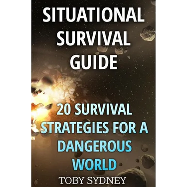 Situational Survival Guide: 20 Survival Strategies for a Dangerous World