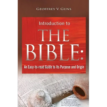 The Bible: An Easy-to-read Guide to Its Purpose and Origin