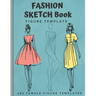 Fashion Sketch Book Figure Template: 480 Female Figure Templates to create your own clothing line 10 Croqui Styles in 20 Poses A Sketchbook for Artist