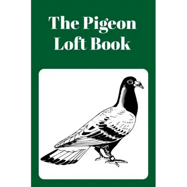 The Pigeon Loft Book: Racing and Breeding Loft Book With Green Cover