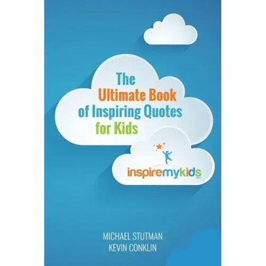 The Ultimate Book of Inspiring Quotes for Kids
