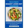 The Ultimate Biggest Loser Diet Cookbook: An Essential Guide With Quick, Delicious And Nutritious Recipes For Weight Loss And Lifelong Health