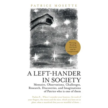 A Left-Hander in Society: Memoirs, Observations, Challenges, Research, Discoveries, and Imaginations of Patrice Who Is One of Them
