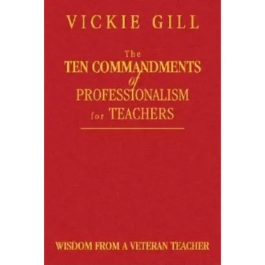 The Ten Commandments of Professionalism for Teachers: Wisdom From a Veteran Teacher