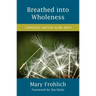 Breathed Into Wholeness: Catholicity and Life in the Spirit