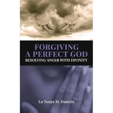 Forgiving a Perfect God: Resolving Anger with Divinity