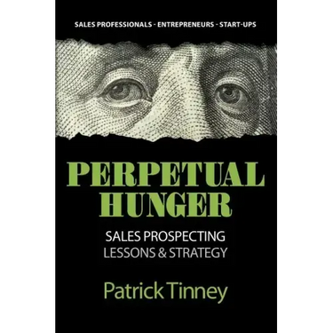 Perpetual Hunger: Sales Prospecting Lessons & Strategy