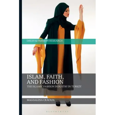 Islam, Faith, and Fashion: The Islamic Fashion Industry in Turkey