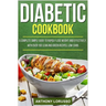 Diabetic Cookbook: A Complete Simple Guide to Rapidly Lose Weight and Effectively, with Over 160 Lean and Green Recipes, Low-Carb