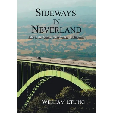 Sideways in Neverland: Life in the Santa Ynez Valley, California