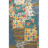 Through the wall: A Collection Of Life Inspired Stories