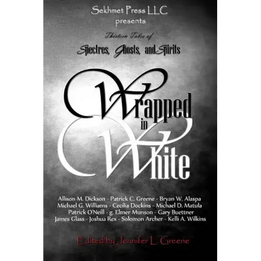 Wrapped In White: Thirteen Tales of Spectres, Ghosts, and Spirits