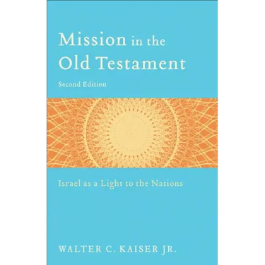 Mission in the Old Testament: Israel as a Light to the Nations