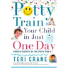 Potty Train Your Child in Just One Day: Potty Train Your Child in Just One Day