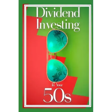 Dividend Investing in Your 50s: Invest in the Future via Dividend Growth Investing