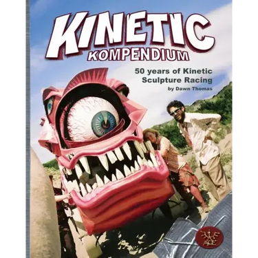 Kinetic Kompendium: 50 Years Of Kinetic Sculpture Racing