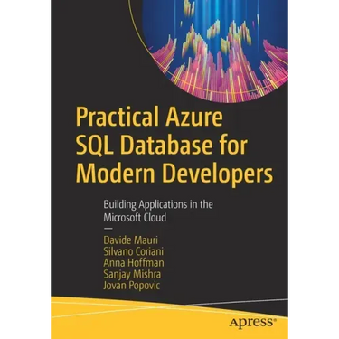 Practical Azure SQL Database for Modern Developers: Building Applications in the Microsoft Cloud
