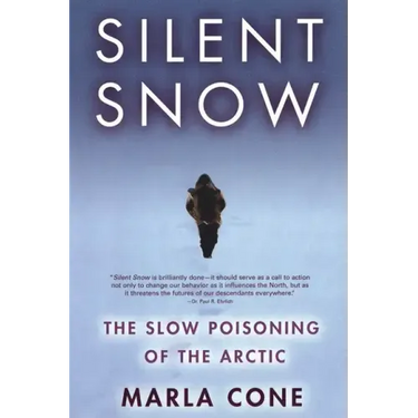 Silent Snow: The Slow Poisoning of the Arctic