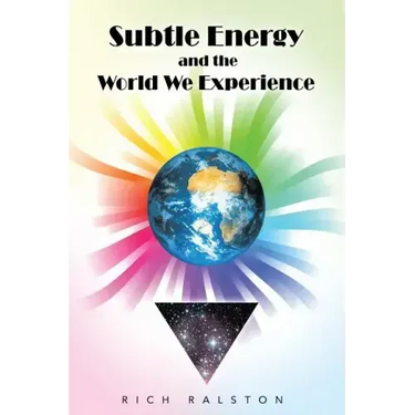 Subtle Energy and the World We Experience