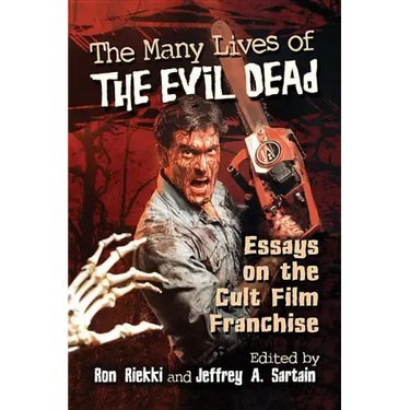 The Many Lives of The Evil Dead: Essays on the Cult Film Franchise