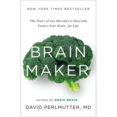 Brain Maker: The Power of Gut Microbes to Heal and Protect Your Brain - For Life