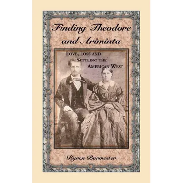 Finding Theodore and Ariminta: Love, Loss and Settling the American West