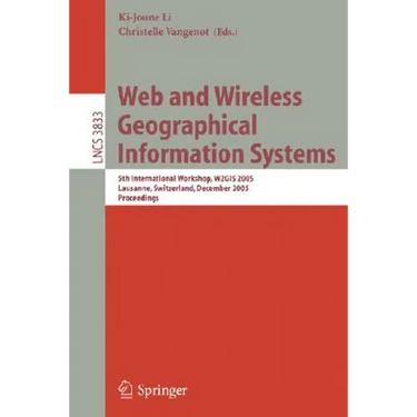 Web and Wireless Geographical Information Systems: 5th International Workshop, W2gis 2005, Lausanne, Switzerland, December 15-16, 2005, Proceedings