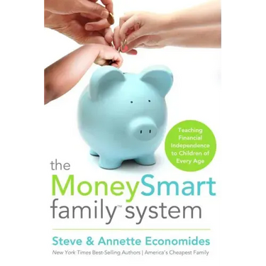The MoneySmart Family System: Teaching Financial Independence to Children of Every Age