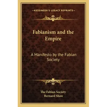 Fabianism and the Empire: A Manifesto by the Fabian Society