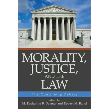 Morality, Justice, and the Law: The Continuing Debate