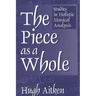 The Piece as a Whole: Studies in Holistic Musical Analysis