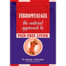Fibromyalgia: The Natural Approach to Pain-Free Living