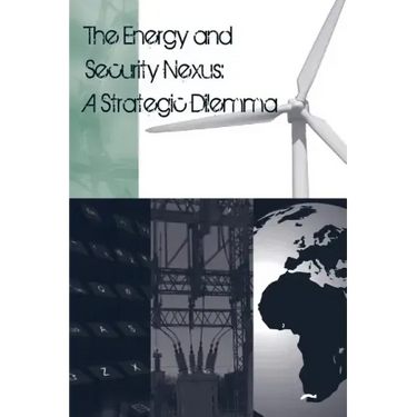 The Energy and Security Nexus: A Strategic Dilemma