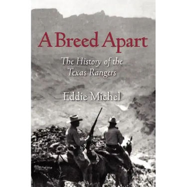 A Breed Apart: The History of the Texas Rangers