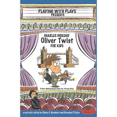 Charles Dickens' Oliver Twist for Kids: 3 Short Melodramatic Plays for 3 Group Sizes
