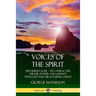Voices of the Spirit: The Human Soul; Its Character, Virtue, Power and Affinity with God and His Son Jesus Christ