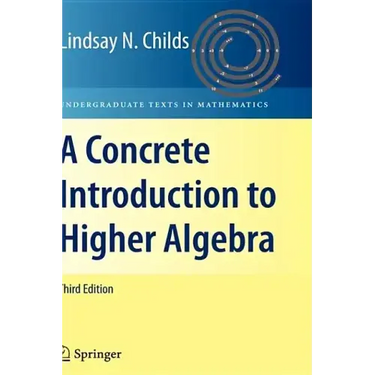A Concrete Introduction to Higher Algebra