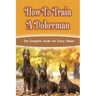 How To Train A Doberman: The Complete Guide For Every Owner: Doberman Diet And Nutrition