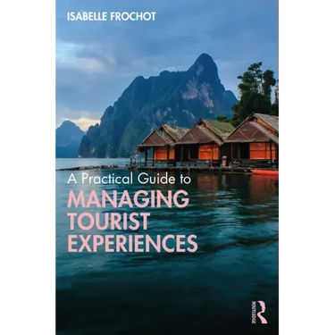 A Practical Guide to Managing Tourist Experiences