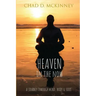 Heaven in the Now: A Journey Through Mind, Body & Soul