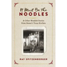 It Must Be the Noodles: & Other Wendish Stories from Mama's Texas Kitchen