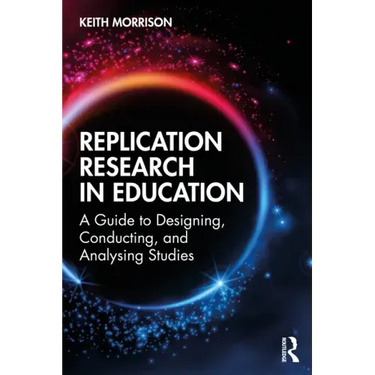 Replication Research in Education: A Guide to Designing, Conducting, and Analysing Studies