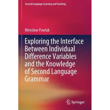 Exploring the Interface Between Individual Difference Variables and the Knowledge of Second Language Grammar