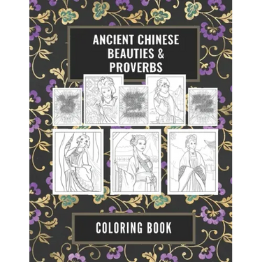 Ancient Chinese Beauties and Proverbs Coloring Book: An Elegant Gift Book for Adults