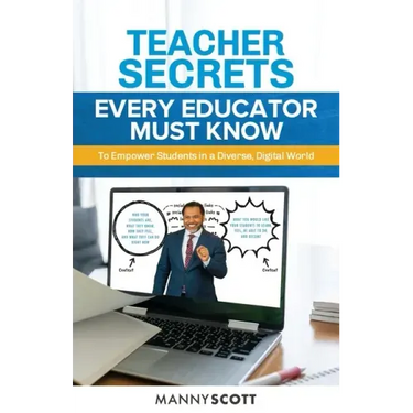 Teacher Secrets Every Educator Must Know to Empower Students in a Diverse, Digital World
