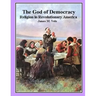 The God of Democracy: Religion in Revolutionary America